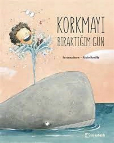 Korkmayı Bıraktığım Gün Uçanbalık Yayıncılık