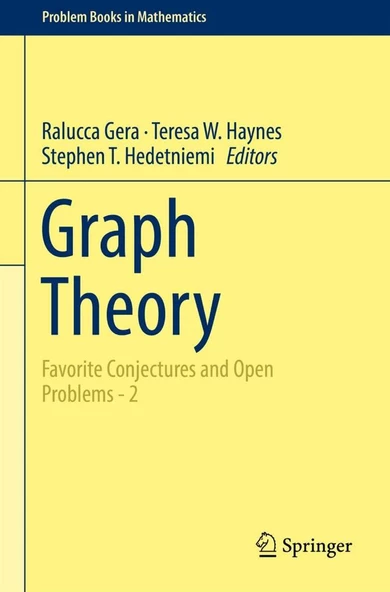 Graph Theory Favorite Conjectures and Open Problems - 2 (2018) (Problem Books in Mathematics) Ralucca Gera, Teresa W. Haynes, Stephen T. Hedetniemi