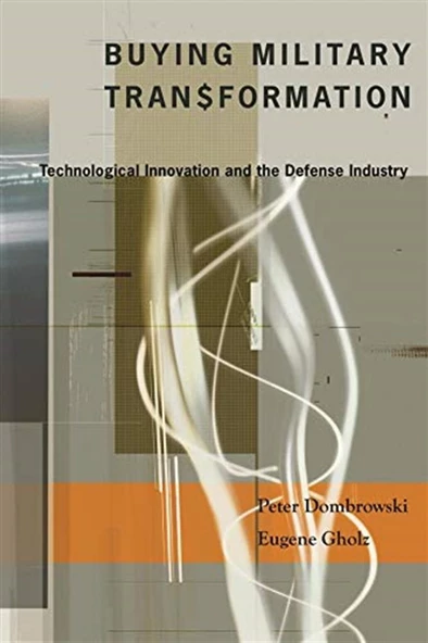 buying military transformation (dombrowski, gholz)