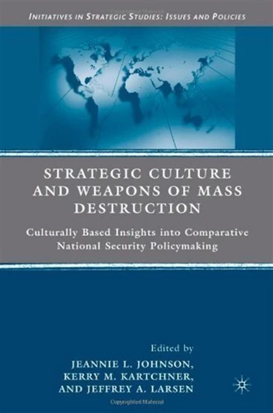 strategic culture and weapons of mass destruction (johnson, kartchner, larsen) ürün görseli