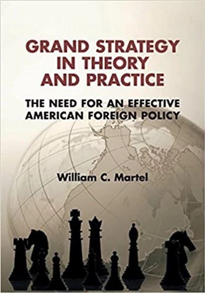 grand strategy in theory and practice (william martel) ürün görseli