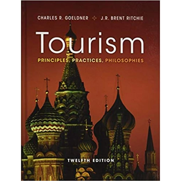 tourism principles, practices, philosophies 12th (charles r. goeldner, j.r. brent ritchie)