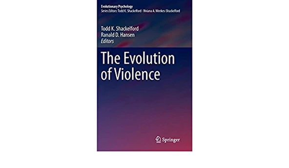the evolution of violence (shackelford, hansen)