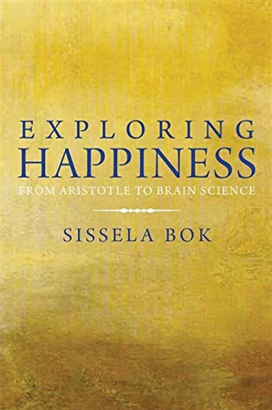 exploring happiness from aristotle to brain science (sissela bok) ürün görseli 1