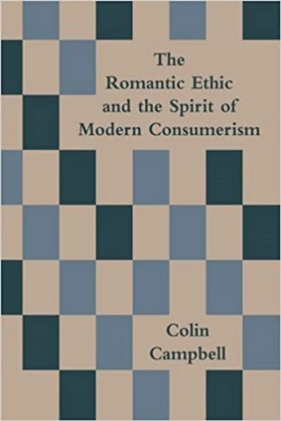 the romantic ethic and the spirit of modern consumerism (colin campbell)
