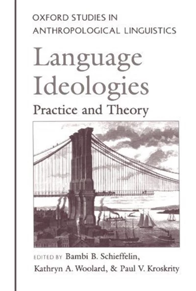 language ideologies practice and theory (schieffelin, woolard, kroskrity)