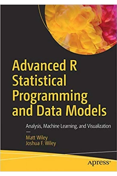 advanced R statistical programming and data models (matt wiley, joshua wiley)