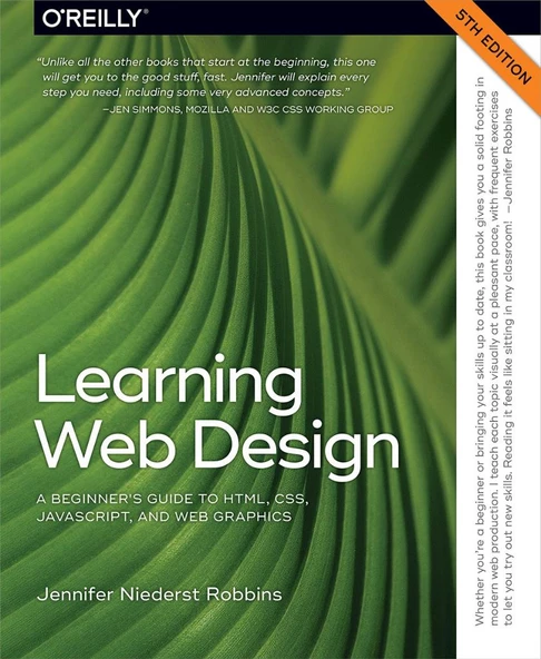 Learning Web Design: A Beginner's Guide to HTML, CSS, JavaScript, and Web Graphics 5th Edition by Jennifer Robbins
