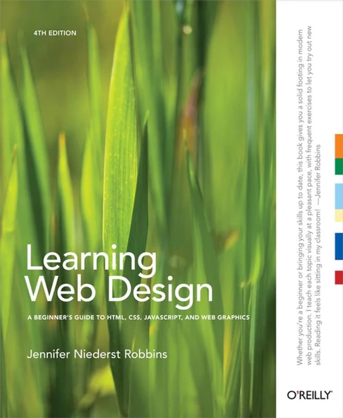 Learning Web Design: A Beginner's Guide to HTML, CSS, JavaScript, and Web Graphics Fourth Edition by Jennifer Robbins