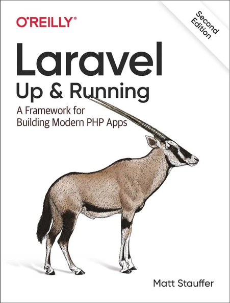 Laravel: Up & Running: A Framework for Building Modern PHP Apps 2nd Edition by Matt Stauffer
