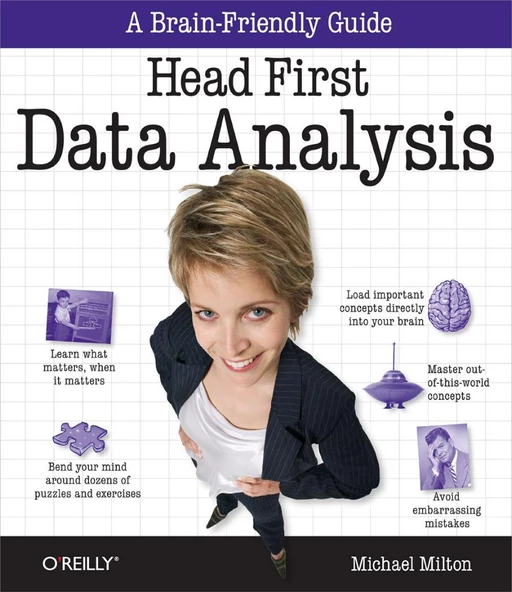 Head First Data Analysis: A learner's guide to big numbers, statistics, and good decisions 1st Edition