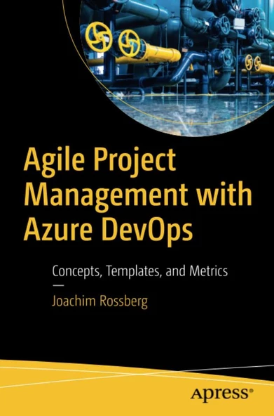 Agile Project Management with Azure DevOps: Concepts, Templates, and Metrics 1st ed. Edition