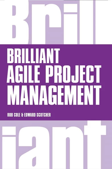 Brilliant Agile Project Management: A Practical Guide to Using Agile, Scrum and Kanban 1st Edition