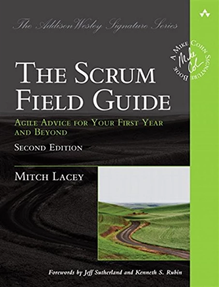 Scrum Field Guide, The: Agile Advice for Your First Year and Beyond (Addison-Wesley Signature Series (Cohn)) 2nd Edition