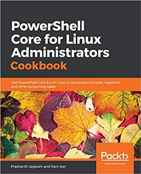 PowerShell Core for Linux Administrators Cookbook: Use PowerShell Core 6.x on Linux to automate complex, repetitive, and time-consuming tasks 1st Edition ürün görseli 1