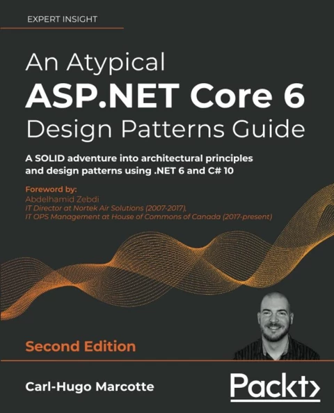 An Atypical ASP.NET Core 6 Design Patterns Guide A SOLID adventure into architectural principles and design patterns using .NET 6 and C# 10 2nd ed. Carl-Hugo Marcotte ürün görseli