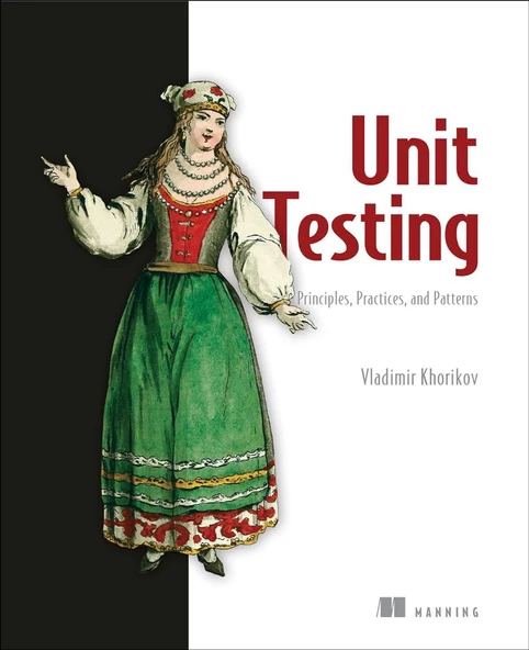 Unit Testing: Principles, Practices, and Patterns (Vladimir Khorikov)