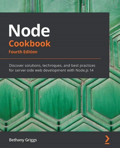 Node Cookbook: Discover solutions, techniques, and best practices for server-side web development with Node.js 14, 4th Edition 4th ed. Edición ürün görseli 1