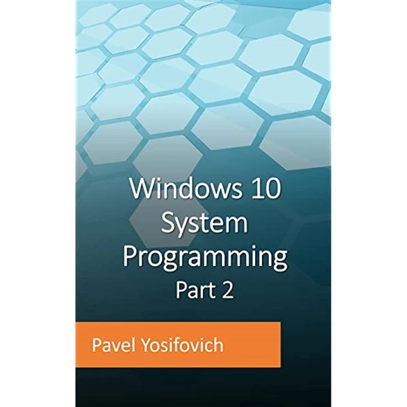Windows 10 System Programming, Part 2
