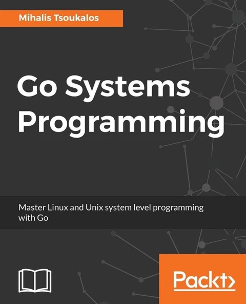 Go Systems Programming: Master Linux and Unix system level programming with Go ürün görseli 1