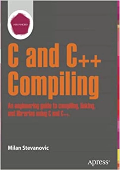 Advanced C and C++ Compiling 1st ed. Edition - 1