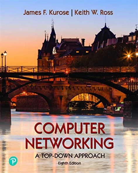 Computer Networking: A Top-Down Approach (8th Edition) James F. Kurose