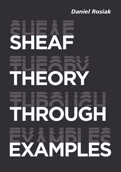 Sheaf Theory through Examples Daniel Rosiak - 1