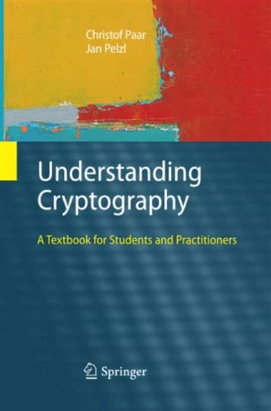 Understanding Cryptography: A Textbook for Students and Practitioners 2010th Edition Christof Paar