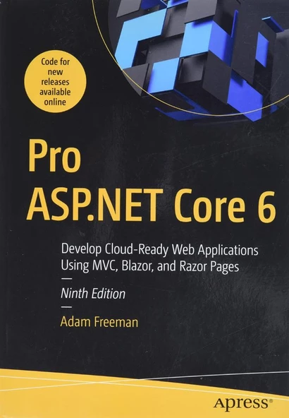 Pro ASP.NET Core 6: Develop Cloud-Ready Web Applications Using MVC, Blazor, and Razor Pages 9th ed. Adam Freeman - 1