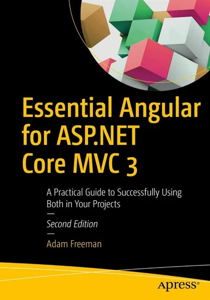 Essential Angular for ASP.NET Core MVC 3: A Practical Guide to Successfully Using Both in Your Projects 2nd ed. Adam Freeman ürün görseli 1