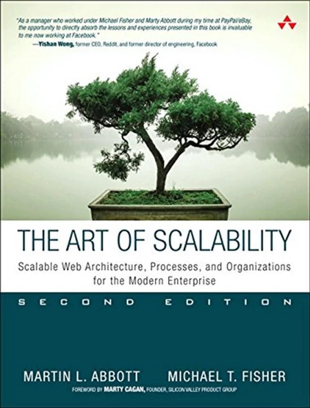 Art of Scalability, The: Scalable Web Architecture, Processes, and Organizations for the Modern Enterprise 2nd Edition by Martin Abbott