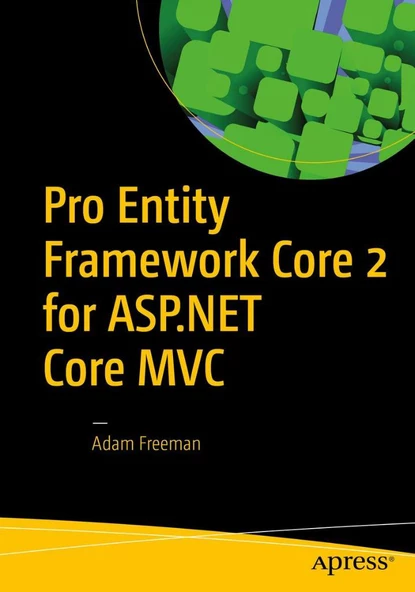 Pro Entity Framework Core 2 for ASP.NET Core MVC Adam Freeman - 2