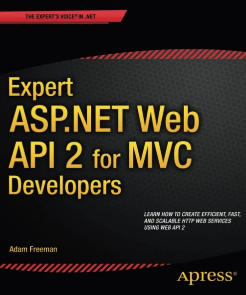 Expert ASP.NET Web API 2 for MVC Developers Adam Freeman