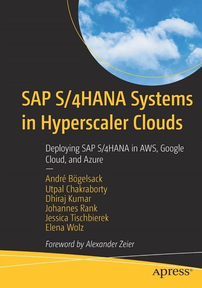 SAP S/4HANA System in Hyperscaler Clouds: Deploying SAP S/4HANA in AWS, Google Cloud, and Azure Bögelsack Chakraborty