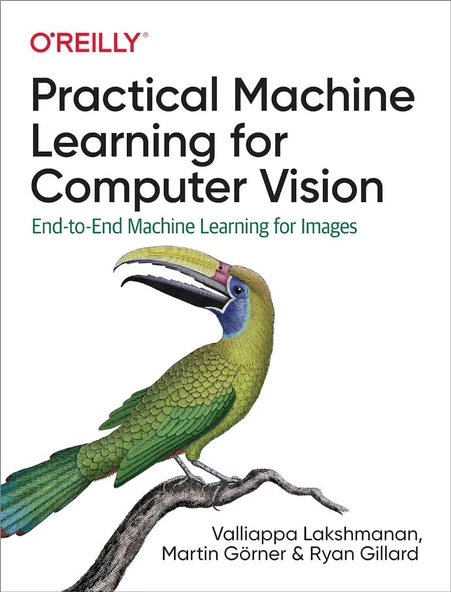 Practical Machine Learning for Computer Vision: End-to-End Machine Learning for Images Lakshmanan Görner - 2