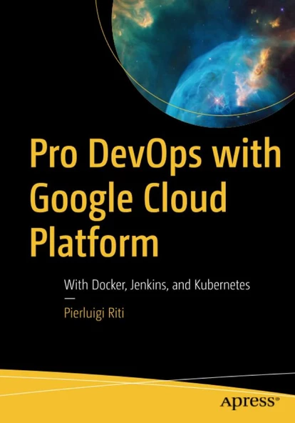 Pro DevOps with Google Cloud Platform: With Docker, Jenkins, and Kubernetes Pierluigi Riti ürün görseli