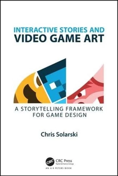 Interactive Stories and Video Game Art: A Storytelling Framework for Game Design Chris Solarski ürün görseli 1