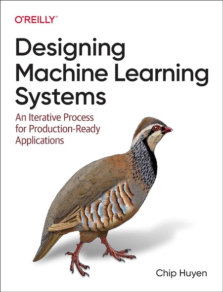 Designing Machine Learning Systems: An Iterative Process for Production-Ready Applications Chip Huyen - 2
