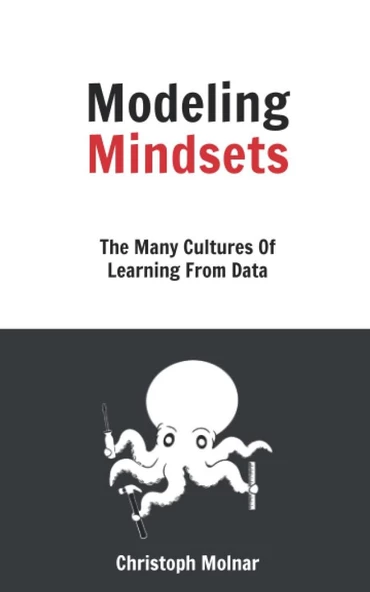 Modeling Mindsets: The Many Cultures Of Learning From Data Christoph Molnar ürün görseli 1