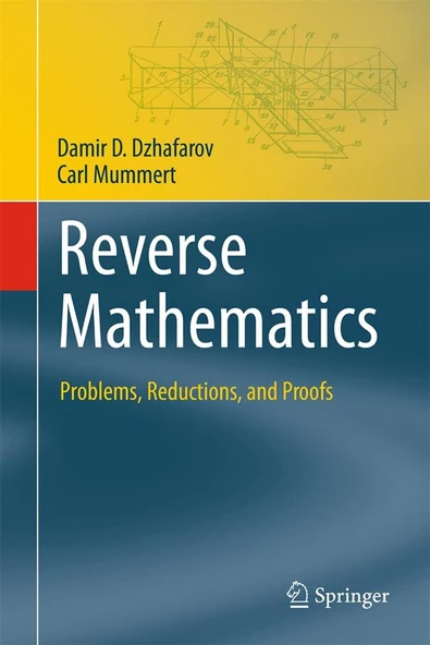 Reverse Mathematics: Problems, Reductions, and Proofs (Theory and Applications of Computability) Damir D. Dzhafarov ürün görseli