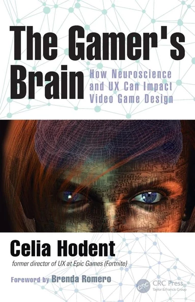 The Gamer's Brain: How Neuroscience and UX Can Impact Video Game Design Celia Hodent