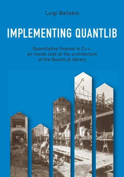 Implementing QuantLib: Quantitative finance in C++: an inside look at the architecture of the QuantLib library Luigi Ballabio ürün görseli