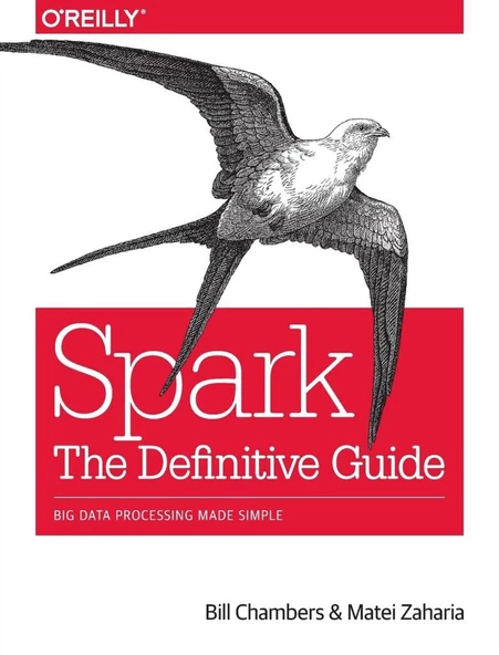 Spark: The Definitive Guide: Big Data Processing Made Simple Bill Chambers