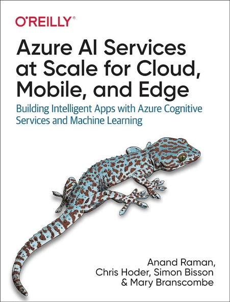 Azure AI Services at Scale for Cloud, Mobile, and Edge: Building Intelligent Apps with Azure Cognitive Services and Machine Learning Raman Hoder - 2
