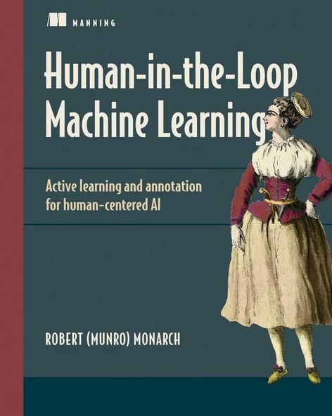 Human-in-the-Loop Machine Learning: Active learning and annotation for human-centered AI Robert (Munro) Monarch - Resim 2