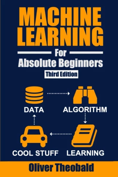 Machine Learning for Absolute Beginners: A Plain English Introduction (Third Edition) (Machine Learning with Python for Beginners)Oliver Theobald