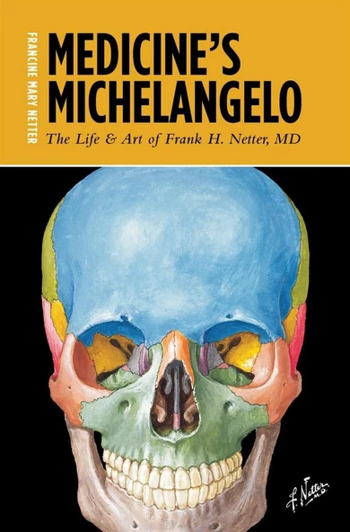 Medicine's Michelangelo: The Life & Art of Frank H. Netter, MD Francine Mary Netter ürün görseli 1