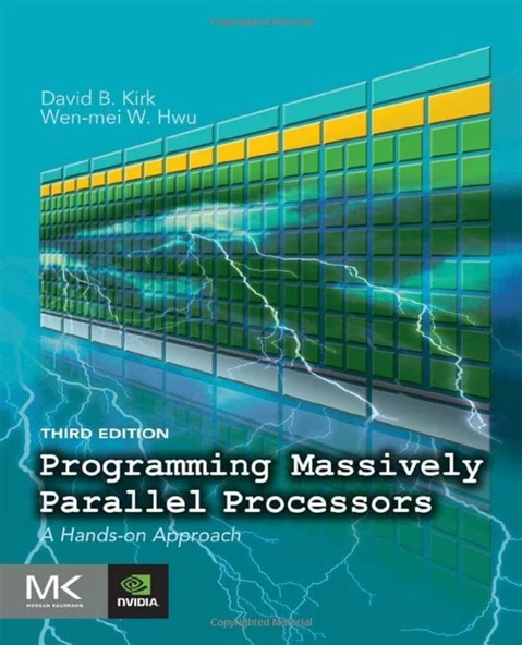 Programming Massively Parallel Processors_ A Hands-On Approach-Morgan Kaufmann (3rd Ed. - 2016) David B. Kirk, Wen-Mei W Hwu ürün görseli 1