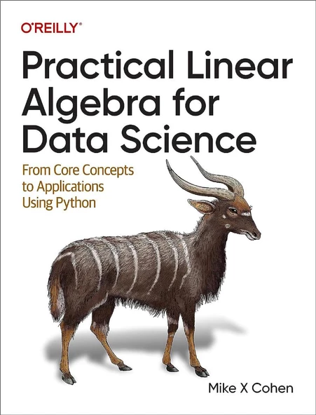 Practical Linear Algebra for Data Science: From Core Concepts to Applications Using Python Mike Cohen - 2