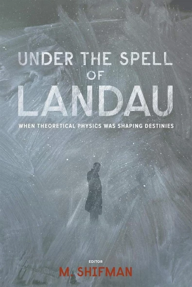Under the Spell of Landau_ When Theoretical Physics was Shaping Destinies (2013) Mikhail Shifman ürün görseli 1